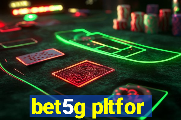 bet5g pltfor